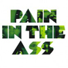 Pain In The Ass [Jacket]