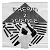 Dream 2 Science [Jacket]