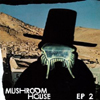 Mushroom House EP 2 [Jacket]