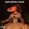 Mushroom House EP 3 [Jacket]